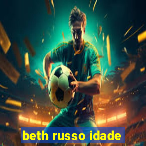 beth russo idade